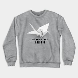 Just Have A Little Faith Paper Cranes Prison Break Crewneck Sweatshirt